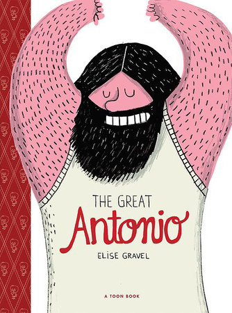 The Great Antonio by Elise Gravel