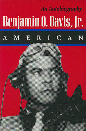Benjamin O. Davis, Jr.: American by Benjamin O. Davis, Jr.
