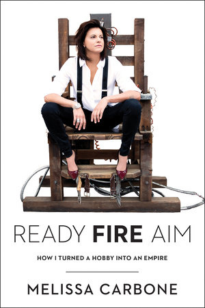 Ready, Fire, Aim by Melissa Carbone