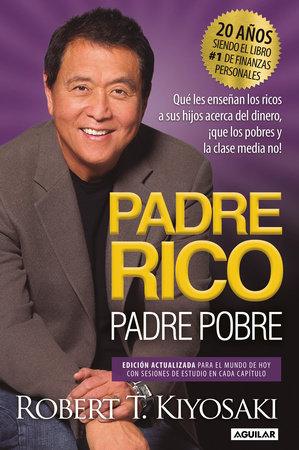 Padre Rico, Padre Pobre. Edición 20 aniversario / Rich Dad Poor Dad by Robert T. Kiyosaki