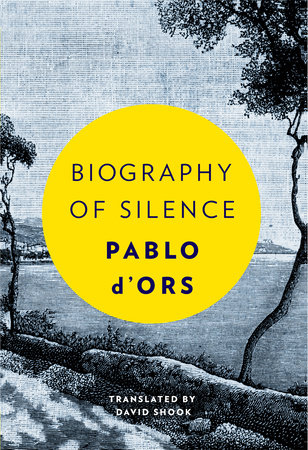 Biography of Silence by Pablo d'Ors