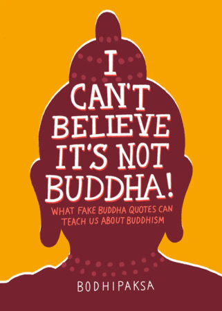 I Can't Believe It's Not Buddha! by Bodhipaksa