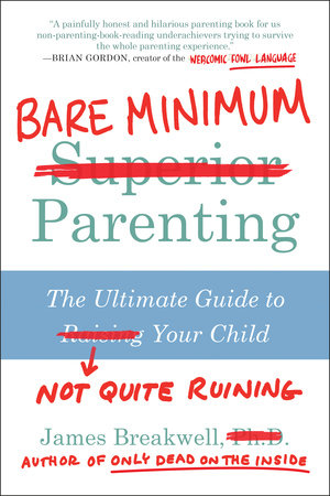 Bare Minimum Parenting by James Breakwell