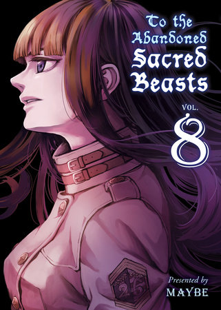 To the Abandoned Sacred Beasts 8 by Maybe