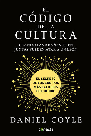 El código de la cultura: El secreto de los equipos más exitosos del mundo / The Culture Code by Daniel Coyle