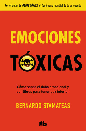 Emociones tóxicas / Toxic Emotions by Bernardo Stamateas