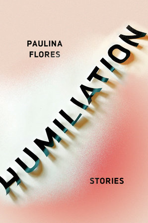 Humiliation by Paulina Flores