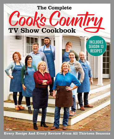 The Complete Cook's Country TV Show Cookbook Includes Season 13 Recipes by 