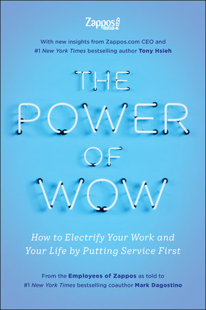 The Power of WOW by The Employees Of Zappos.Com, Tony Hsieh and Mark Dagostino