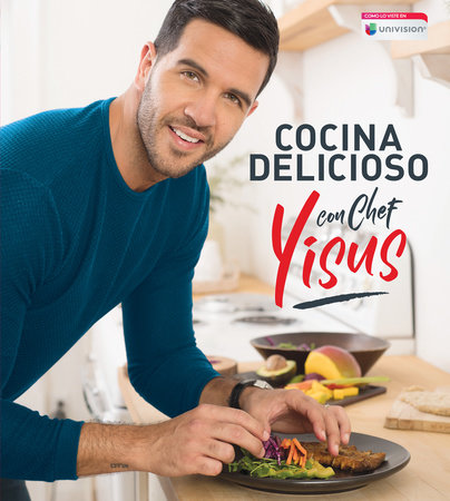 Cocina delicioso con Chef Yisus / Cook Deliciously with Chef Yisus by Chef Yisus