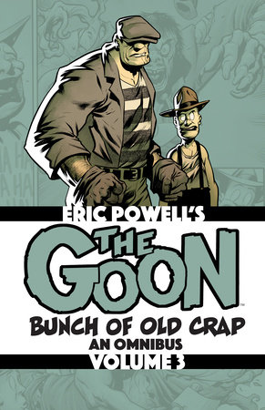 The Goon: Bunch of Old Crap Volume 3: An Omnibus by Eric Powell