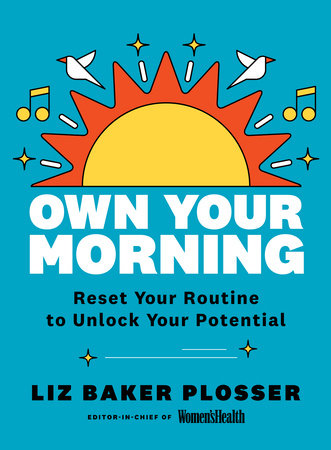 Own Your Morning by Liz Baker Plosser