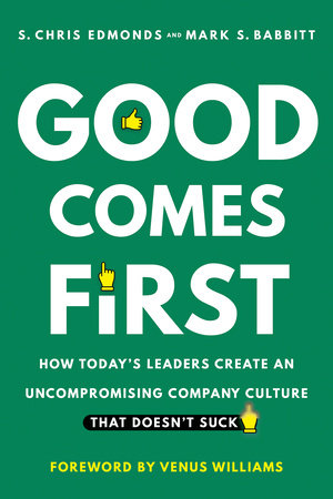 Good Comes First by S. Chris Edmonds and Mark S. Babbitt