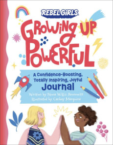 Growing Up Powerful Journal: A Confidence Boosting, Totally Inspiring, Joyful Journal