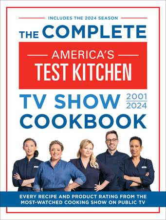The Complete America’s Test Kitchen TV Show Cookbook 2001–2024 by America's Test Kitchen