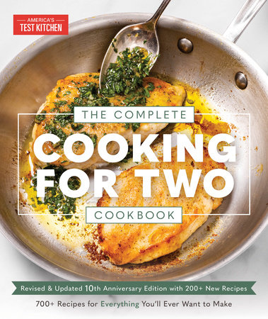The Complete Cooking for Two Cookbook, 10th Anniversary Edition by America's Test Kitchen