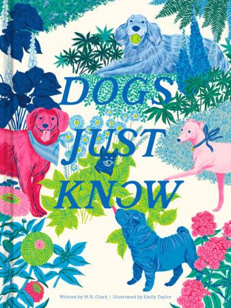 Dogs Just Know by M.H. Clark