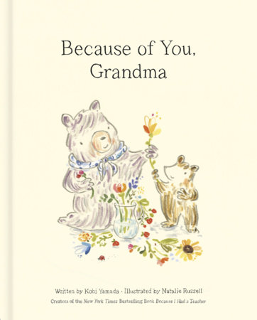 Because of You, Grandma by Kobi Yamada, illustrated by Natalie Russell