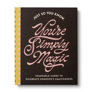 Just So You Know . . . You're Simply Magic