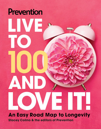 Prevention Live to 100 and Love It! by 