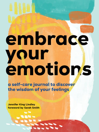 Embrace Your Emotions by Jennifer King Lindley