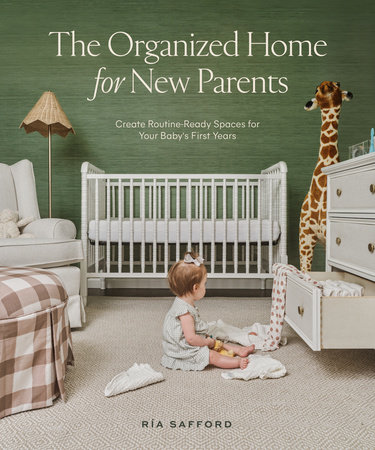 The Organized Home for New Parents by Ría Safford
