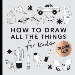 All the Things: How to Draw Books for Kids with Cars, Unicorns, Dragons, Cupcakes, and More (Easter Basket Stuffers for Kids)