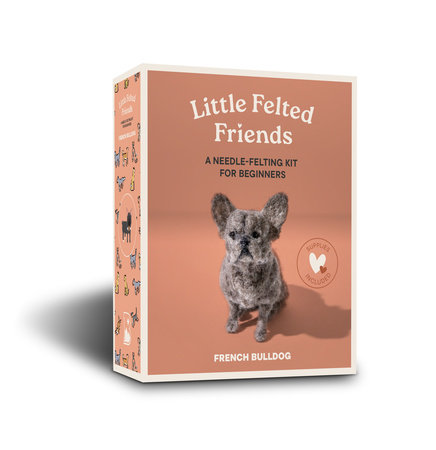 Little Felted Friends: French Bulldog by Alyson Gurney