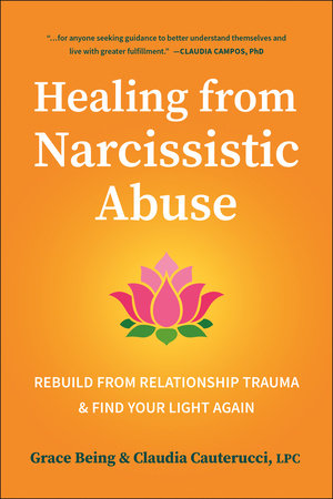 Healing from Narcissistic Abuse by Grace Being and Claudia Cauterucci
