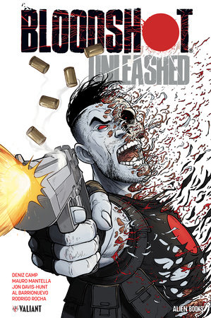 Bloodshot: Unleashed by Deniz Camp, Mauro Mantella and Will Pfeifer