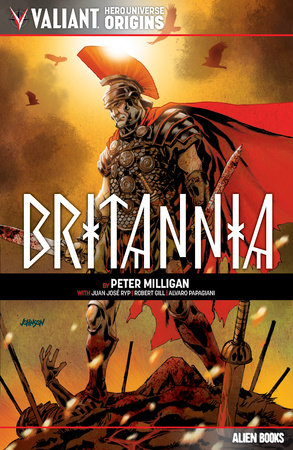 Valiant Hero Universe Origins: Britannia by Peter Milligan