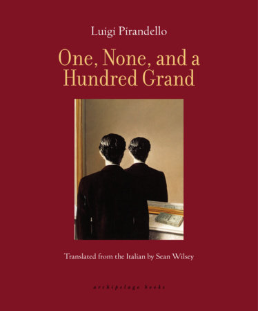One, None, and a Hundred Grand by Luigi Pirandello