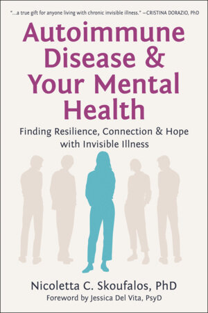 Autoimmune Disease & Your Mental Health by Nicoletta Skoufalos
