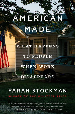 American Made by Farah Stockman: 9781984801159 | PenguinRandomHouse.com: Books