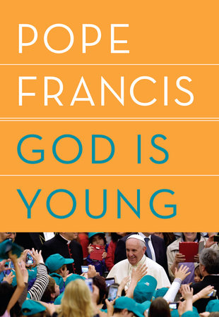 God Is Young by Pope Francis