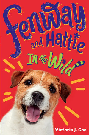 Fenway and Hattie in the Wild by Victoria J. Coe: 9781984812520