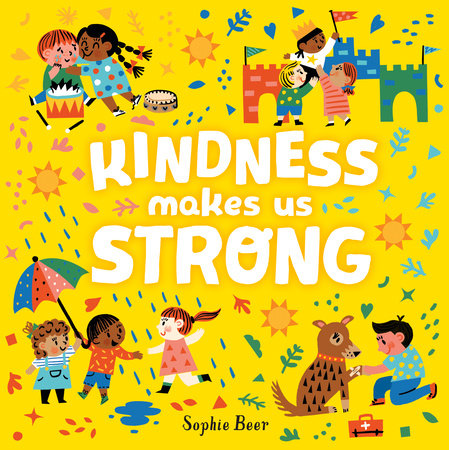 Kindness Makes Us Strong by Sophie Beer