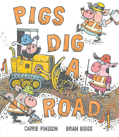 Pigs Dig a Road by Carrie Finison