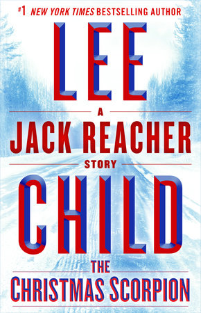 The Christmas Scorpion: A Jack Reacher Story by Lee Child