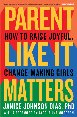 Parent Like It Matters by Janice Johnson Dias, PhD