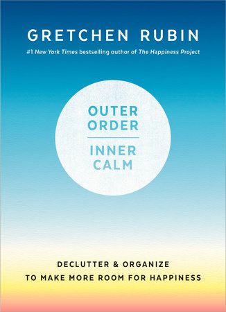 Outer Order, Inner Calm by Gretchen Rubin