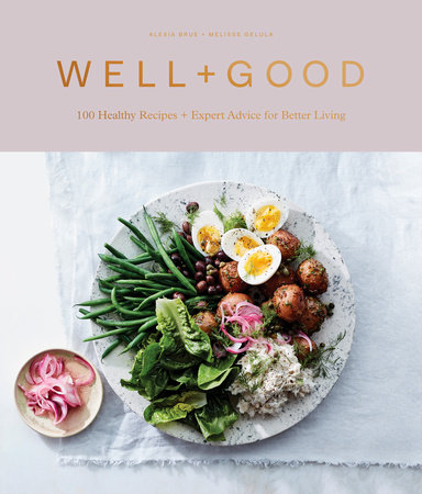 Well+Good Cookbook by Alexia Brue and Melisse Gelula