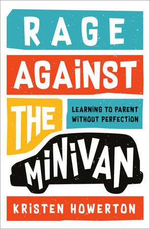 Rage Against the Minivan by Kristen Howerton