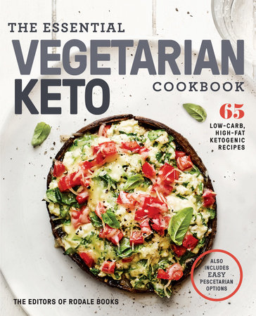 The Essential Vegetarian Keto Cookbook by Editors of Rodale Books