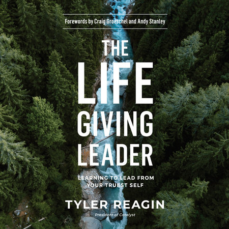 The Life-Giving Leader by Tyler Reagin