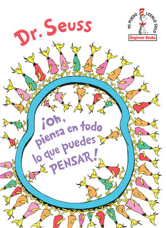¡Oh, piensa en todo lo que puedes pensar! (Oh, the Thinks You Can Think! Spanish Edition)