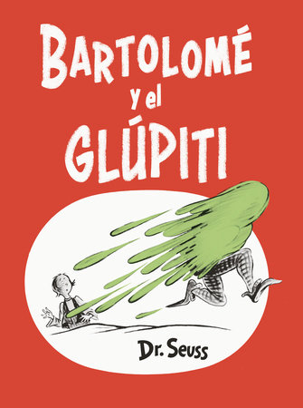Bartolomé y el glúpiti (Bartholomew and the Oobleck Spanish Edition) by Dr. Seuss