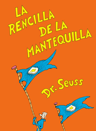 La rencilla de la mantequilla (The Butter Battle Book Spanish Edition) by Dr. Seuss