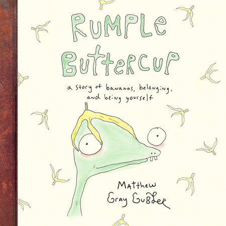 Rumple Buttercup: A Story of Bananas, Belonging, and Being Yourself by Matthew Gray Gubler