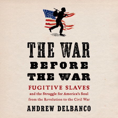 The War Before the War by Andrew Delbanco